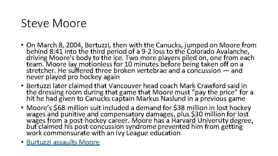 Steve Moore • On March 8, 2004, Bertuzzi, then with the Canucks, jumped on