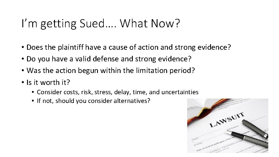 I’m getting Sued…. What Now? • Does the plaintiff have a cause of action