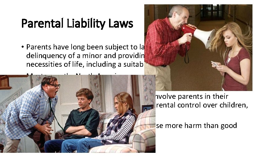 Parental Liability Laws • Parents have long been subject to laws such as contributing