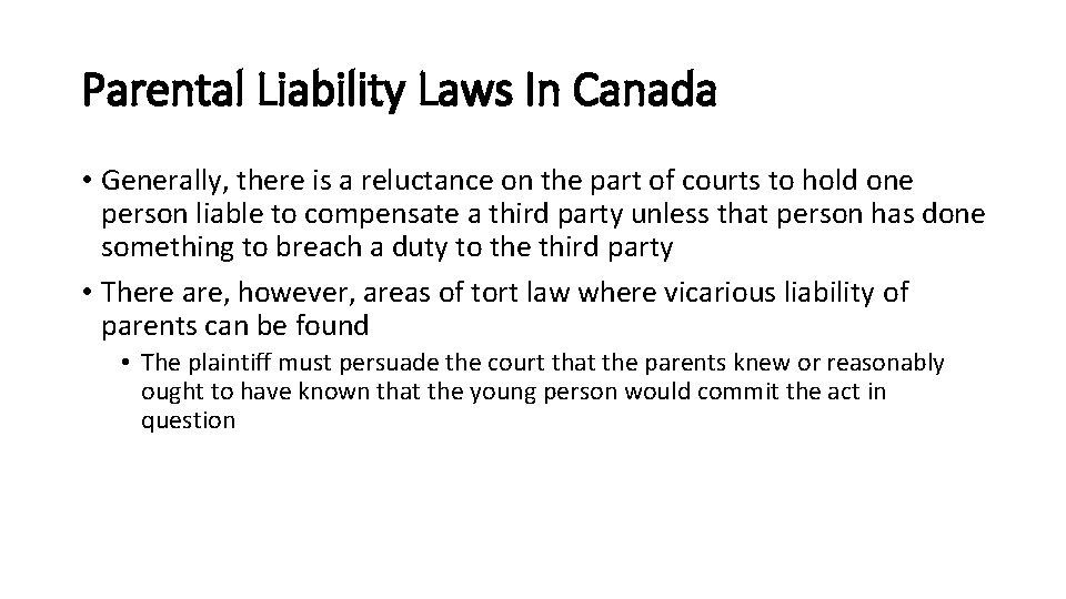 Parental Liability Laws In Canada • Generally, there is a reluctance on the part