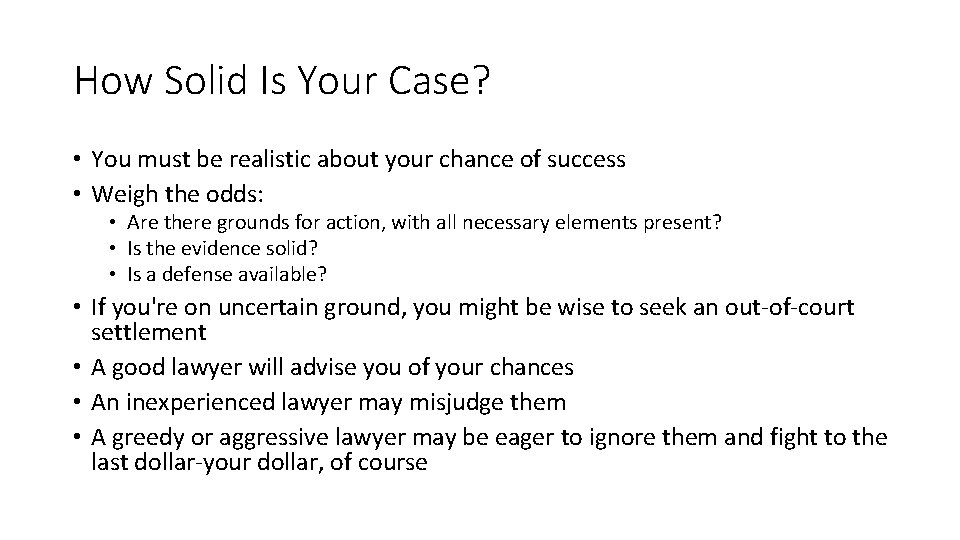 How Solid Is Your Case? • You must be realistic about your chance of