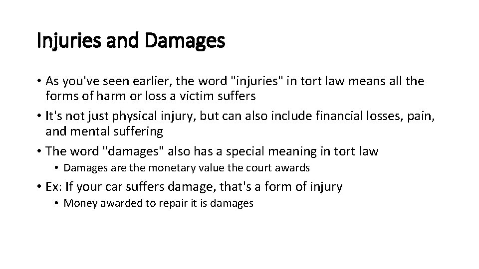 Injuries and Damages • As you've seen earlier, the word "injuries" in tort law