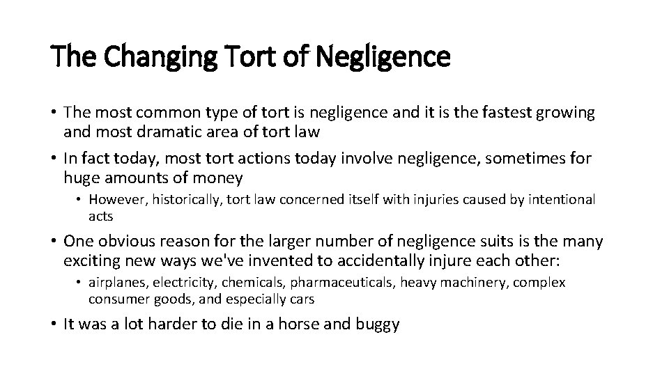 The Changing Tort of Negligence • The most common type of tort is negligence