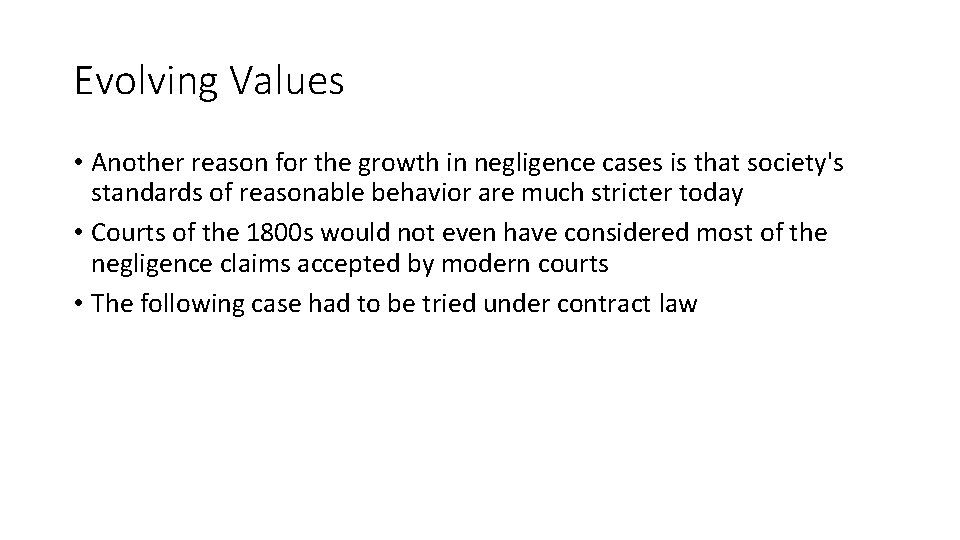 Evolving Values • Another reason for the growth in negligence cases is that society's