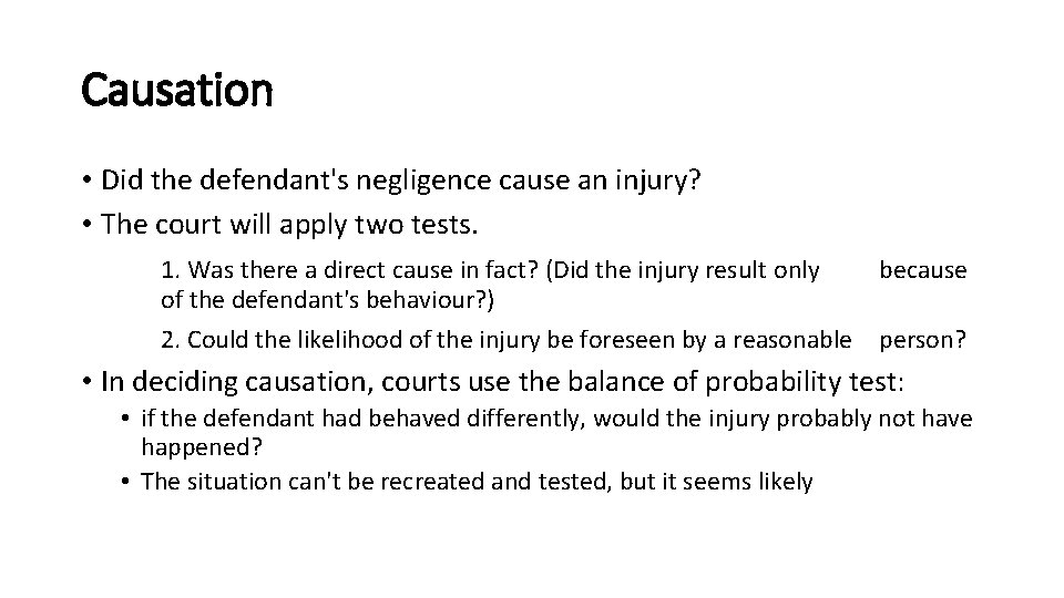 Causation • Did the defendant's negligence cause an injury? • The court will apply