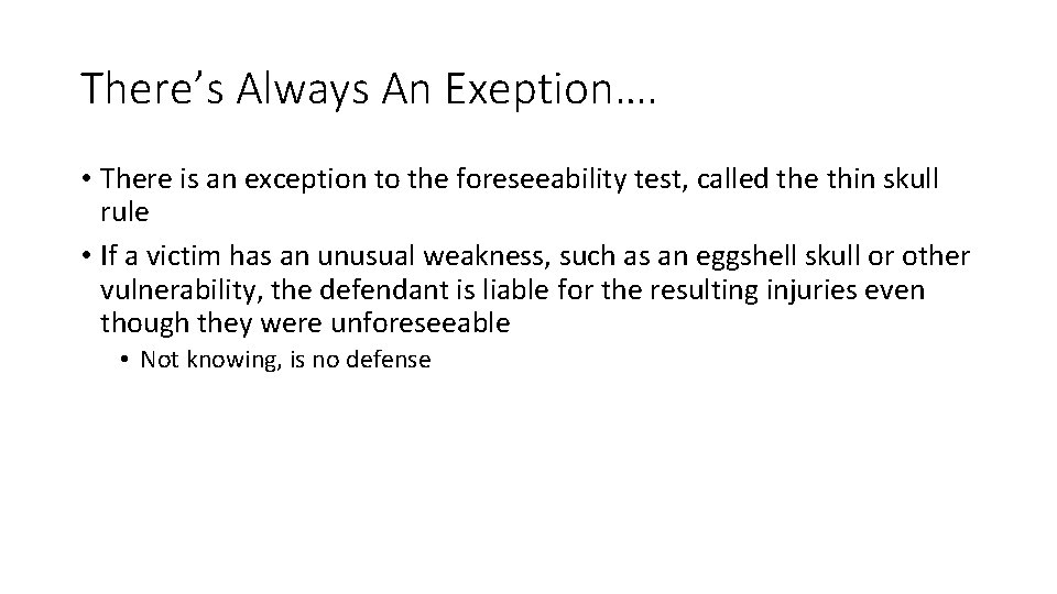 There’s Always An Exeption…. • There is an exception to the foreseeability test, called