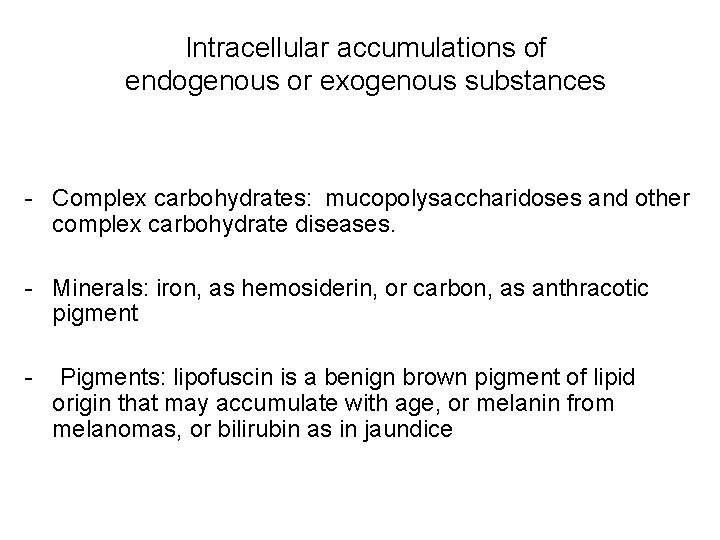 Intracellular accumulations of endogenous or exogenous substances - Complex carbohydrates: mucopolysaccharidoses and other complex
