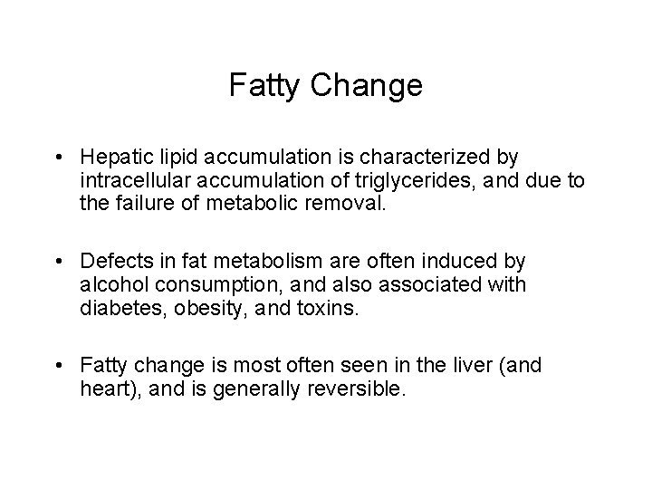 Fatty Change • Hepatic lipid accumulation is characterized by intracellular accumulation of triglycerides, and