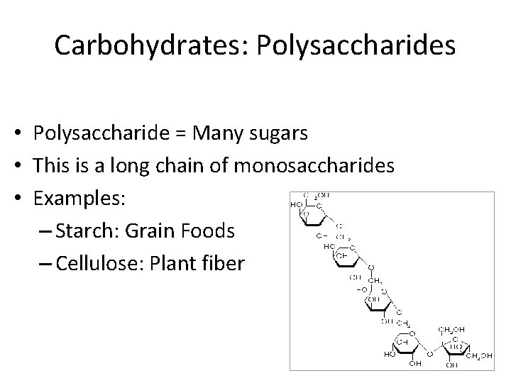 Carbohydrates: Polysaccharides • • • Polysaccharide = Many sugars This is a long chain