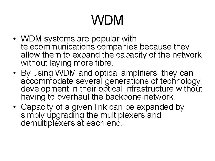 WDM • WDM systems are popular with telecommunications companies because they allow them to
