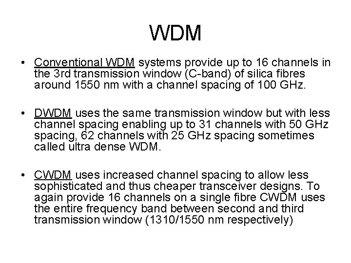 WDM • Conventional WDM systems provide up to 16 channels in the 3 rd