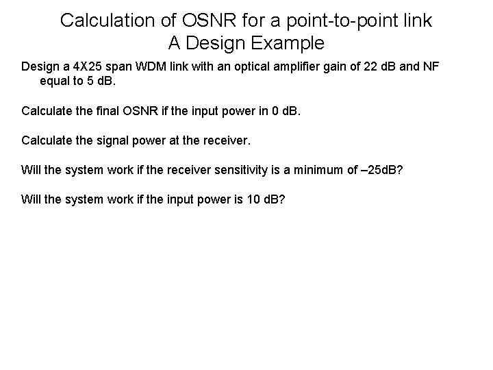 Calculation of OSNR for a point-to-point link A Design Example Design a 4 X