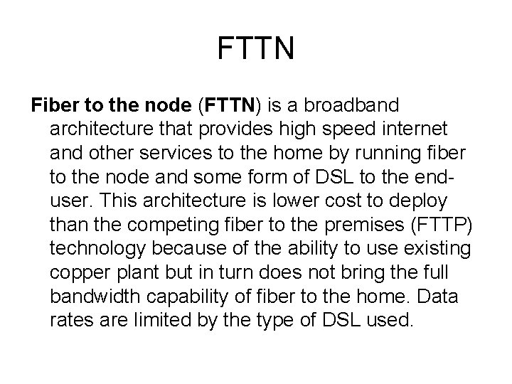 FTTN Fiber to the node (FTTN) is a broadband architecture that provides high speed