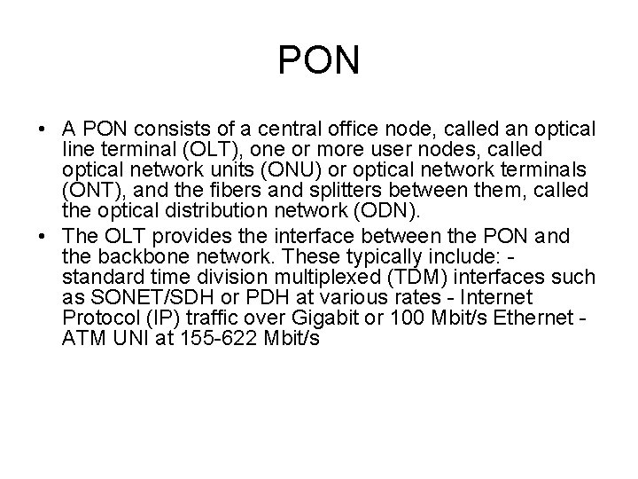 PON • A PON consists of a central office node, called an optical line