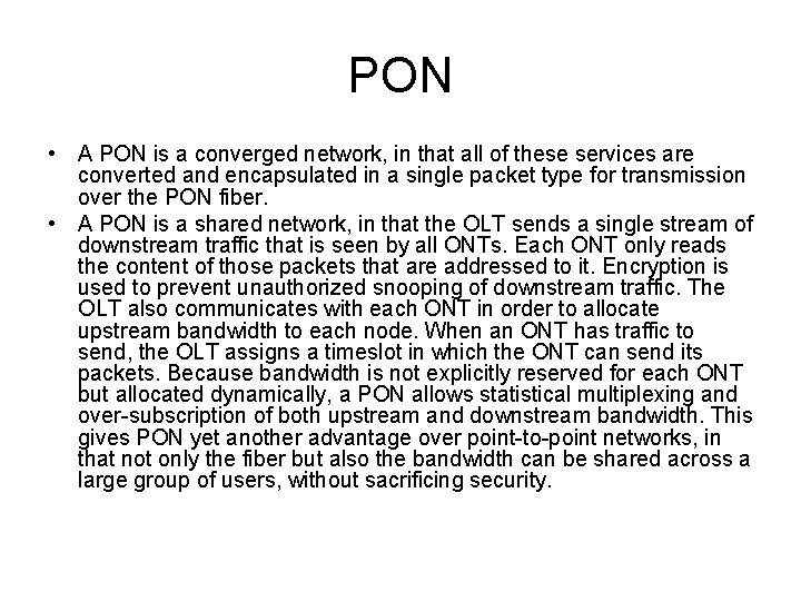 PON • A PON is a converged network, in that all of these services
