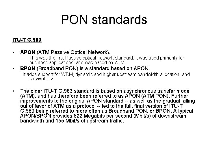 PON standards ITU-T G. 983 • APON (ATM Passive Optical Network). – This was