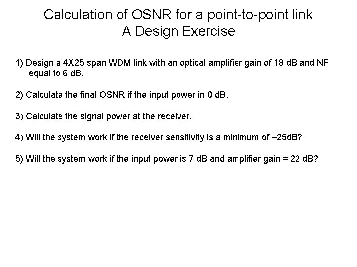 Calculation of OSNR for a point-to-point link A Design Exercise 1) Design a 4