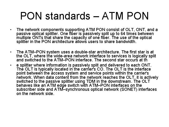 PON standards – ATM PON • The network components supporting ATM PON consist of