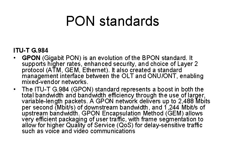 PON standards ITU-T G. 984 • GPON (Gigabit PON) is an evolution of the