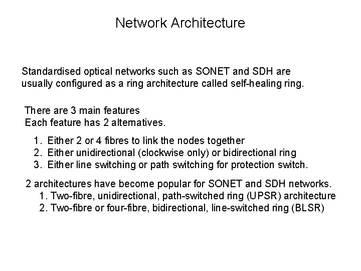 Network Architecture Standardised optical networks such as SONET and SDH are usually configured as
