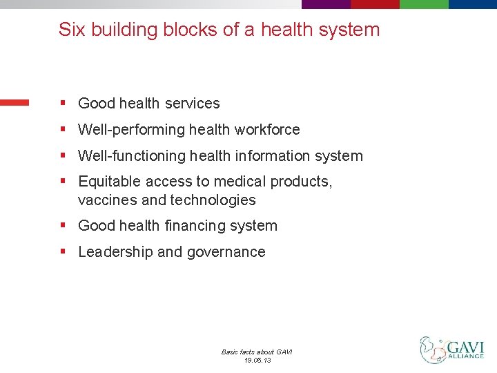 Six building blocks of a health system § Good health services § Well-performing health
