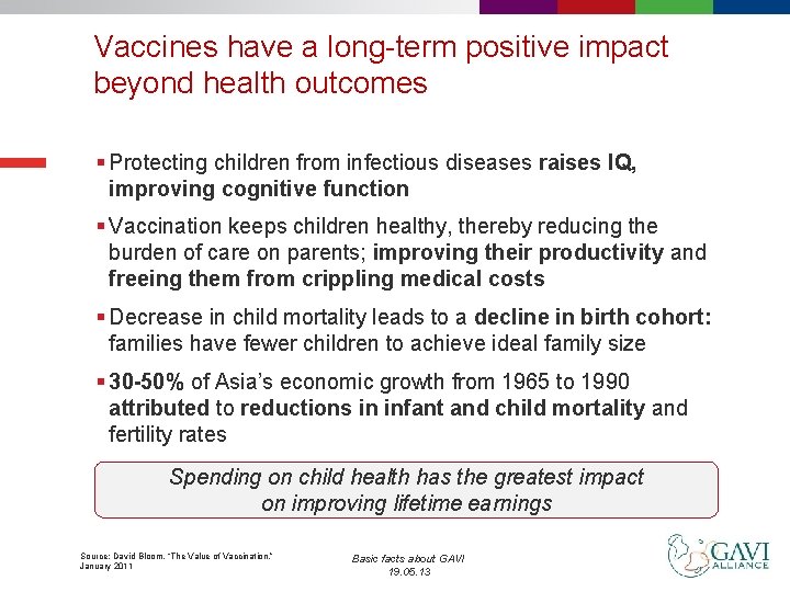 Vaccines have a long-term positive impact beyond health outcomes § Protecting children from infectious