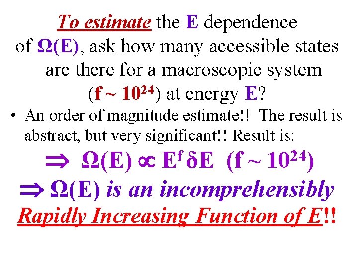 To estimate the E dependence of Ω(E), ask how many accessible states are there
