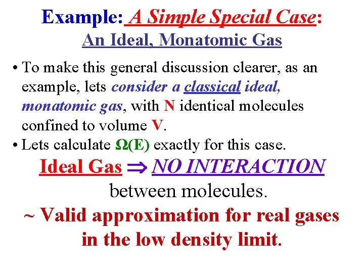Example: A Simple Special Case: An Ideal, Monatomic Gas • To make this general