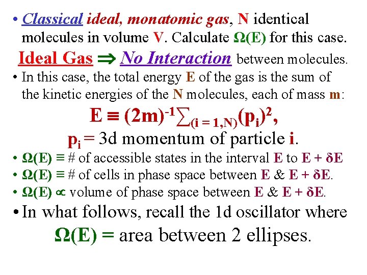  • Classical ideal, monatomic gas, N identical molecules in volume V. Calculate Ω(E)