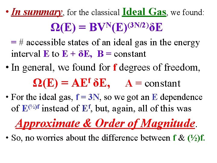  • In summary, for the classical Ideal Gas, we found: Ω(E) = BVN(E)(3
