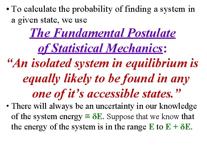  • To calculate the probability of finding a system in a given state,