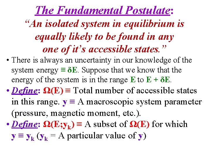 The Fundamental Postulate: “An isolated system in equilibrium is equally likely to be found