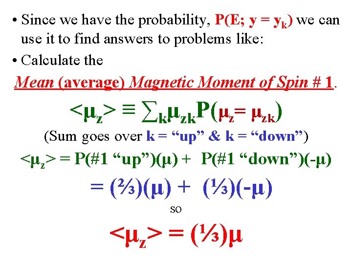  • Since we have the probability, P(E; y = yk) we can use
