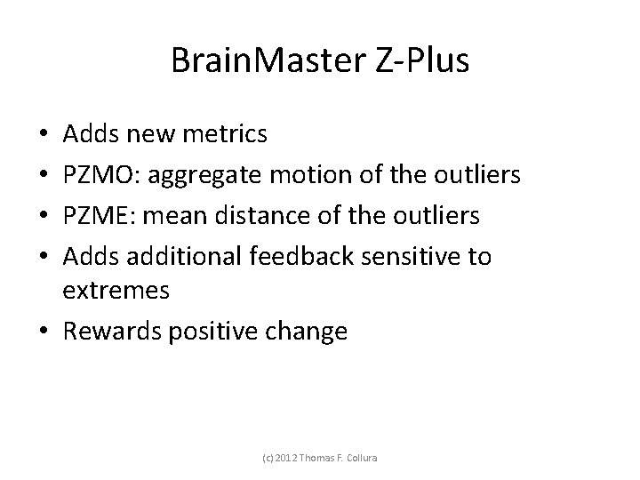 Brain. Master Z-Plus Adds new metrics PZMO: aggregate motion of the outliers PZME: mean