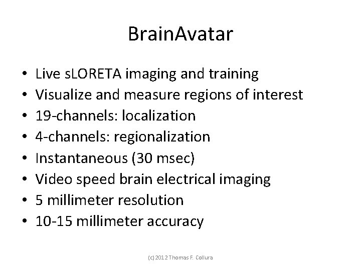 Brain. Avatar • • Live s. LORETA imaging and training Visualize and measure regions