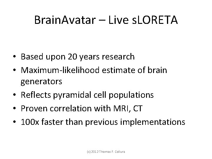 Brain. Avatar – Live s. LORETA • Based upon 20 years research • Maximum-likelihood