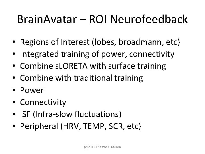 Brain. Avatar – ROI Neurofeedback • • Regions of Interest (lobes, broadmann, etc) Integrated