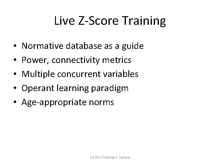 Live Z-Score Training • • • Normative database as a guide Power, connectivity metrics