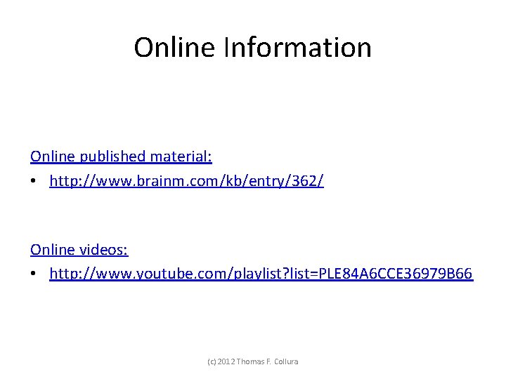 Online Information Online published material: • http: //www. brainm. com/kb/entry/362/ Online videos: • http: