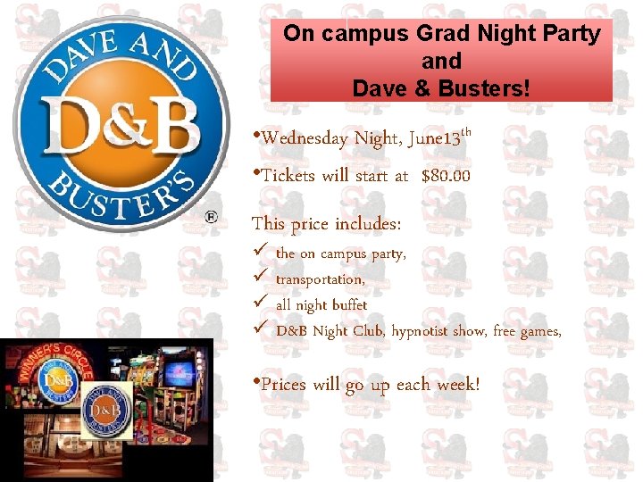 On campus Grad Night Party and Dave & Busters! • Wednesday Night, June 13