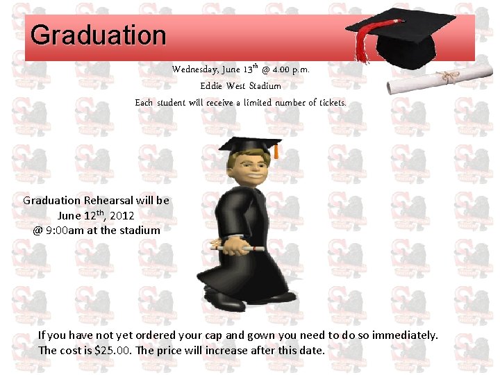 Graduation Wednesday, June 13 th @ 4. 00 p. m. Eddie West Stadium Each