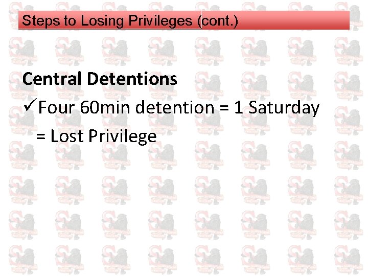 Steps to Losing Privileges (cont. ) Central Detentions üFour 60 min detention = 1