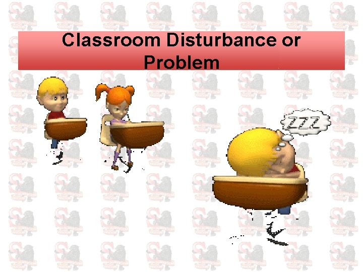 Classroom Disturbance or Problem 