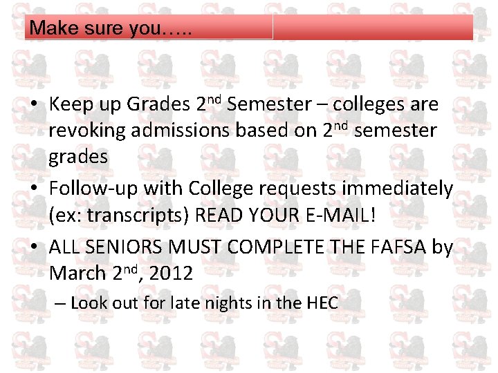 Make sure you…. . • Keep up Grades 2 nd Semester – colleges are