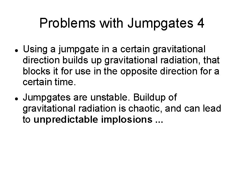 Problems with Jumpgates 4 Using a jumpgate in a certain gravitational direction builds up Problems with Jumpgates 4 Using a jumpgate in a certain gravitational direction builds up