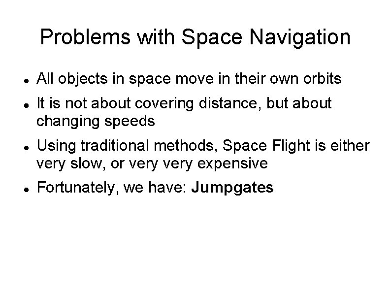 Problems with Space Navigation All objects in space move in their own orbits It