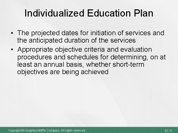 Individualized Education Plan • The projected dates for initiation of services and the anticipated