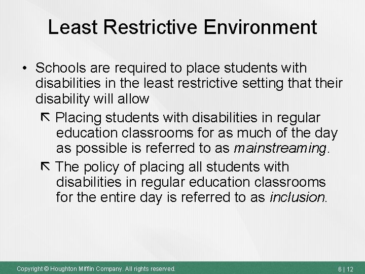 Least Restrictive Environment • Schools are required to place students with disabilities in the