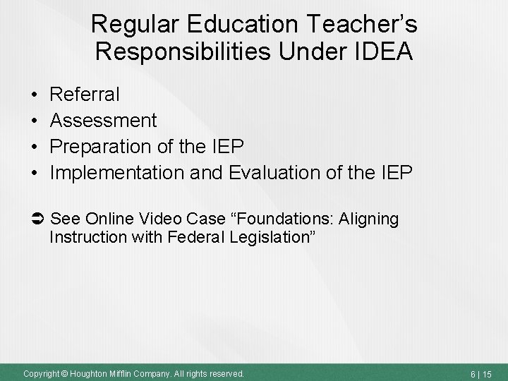 Regular Education Teacher’s Responsibilities Under IDEA • • Referral Assessment Preparation of the IEP