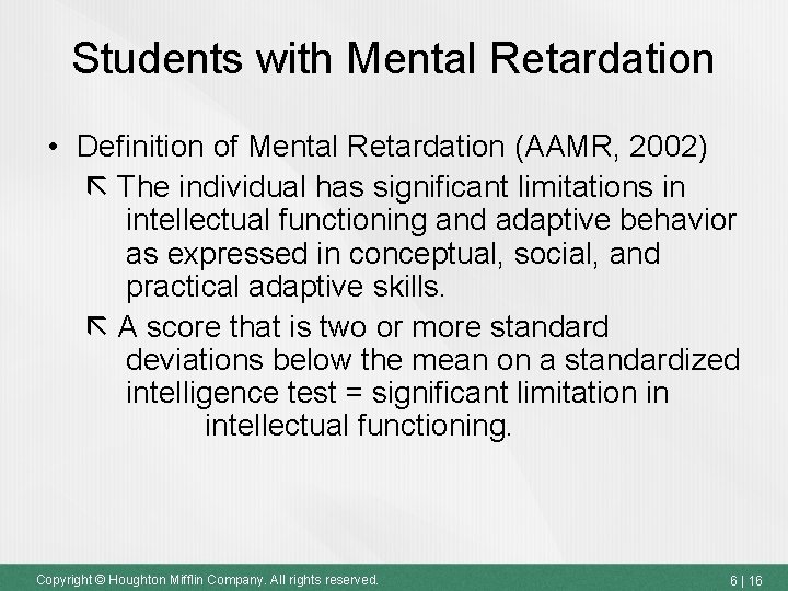 Students with Mental Retardation • Definition of Mental Retardation (AAMR, 2002) The individual has